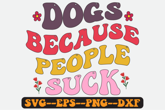 Dogs Because People Quote Retro Svg