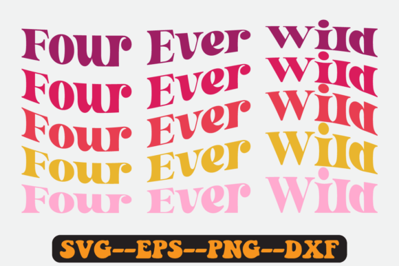 Four Ever Wild Trending Quote Retro Svg