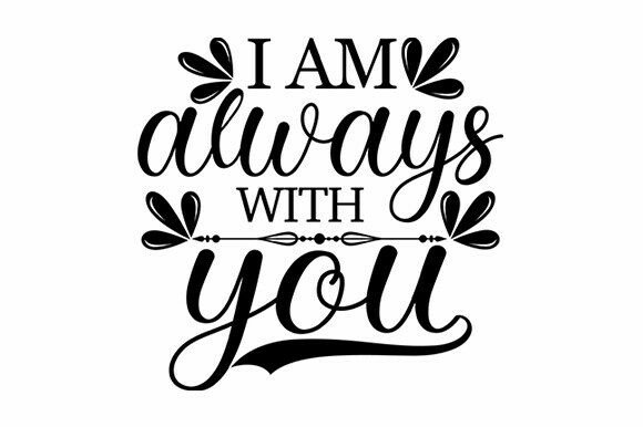 I Am Always with You SVG Quote
