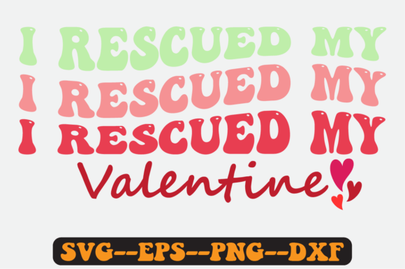 I Rescued My Valentine Quote Retro Svg