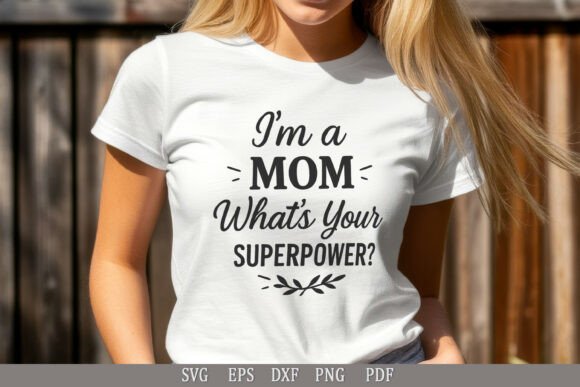 I’m a Mom - Funny Mom Quote Design, SVG