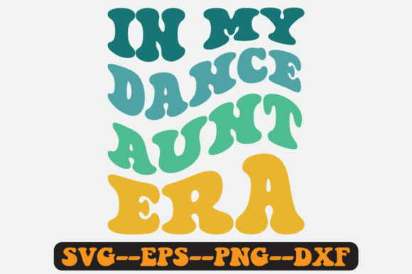 In My Dance Aunt Era Quote Retro Svg