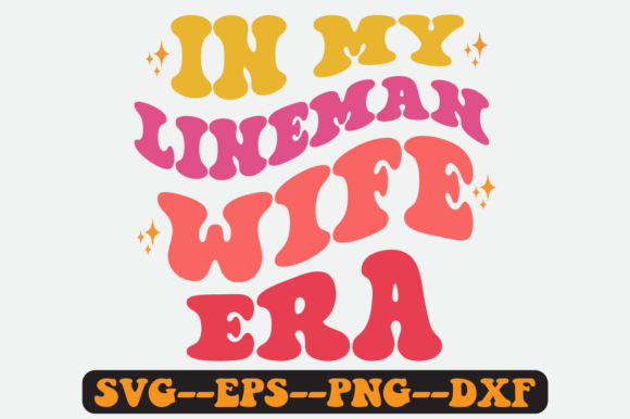 In My Lineman Wife Era Quote Retro Svg