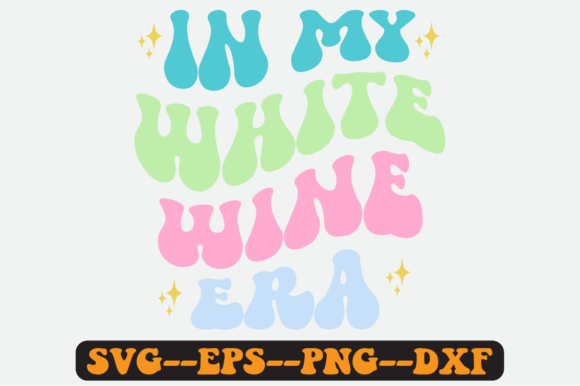 In My White Wine Era Quote Retro Svg