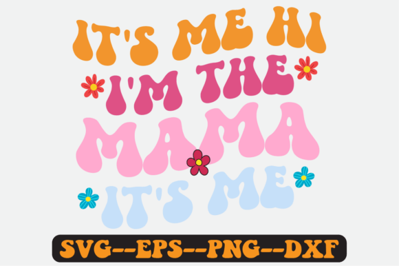 It's Me Hi I'm the Mama It's Me Svg