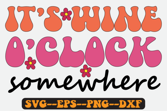 It's Wine O'Clock Quote Retro SVG Design