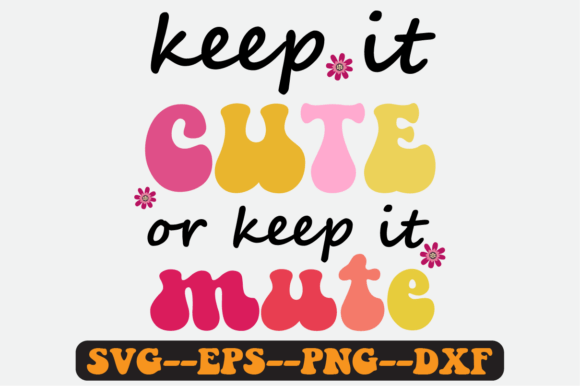 Keep It Cute or Keep It Mute Retro Svg