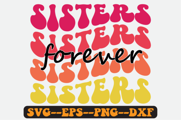 Sisters Forever Siblings Quote Retro Svg