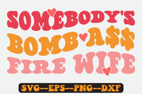 Somebody's Bomb Fire Wife Retro Svg