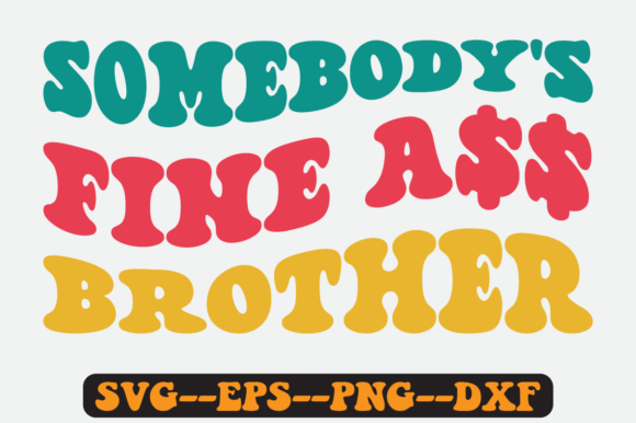 Somebody s Fine Brother Quote Retro Svg