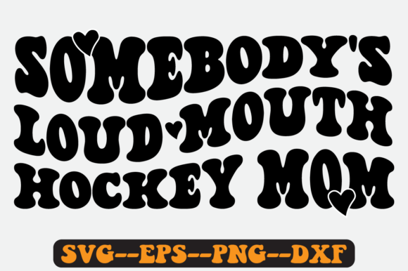 Somebody's Loud Mouth Hockey Mom Svg