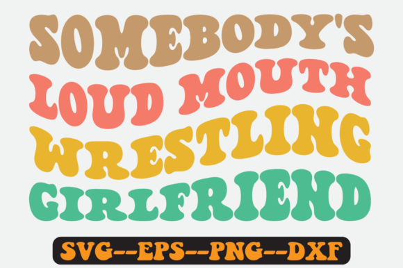 Somebody's Loud Mouth Wrestling Svg